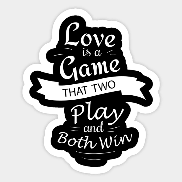 love is a game that two play and both win Sticker by ERRAMSHOP